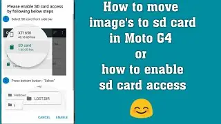 How to move images to SD card in moto g4 on in android. How to enable SD card access in android