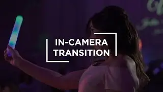 Creating an In-Camera Transition