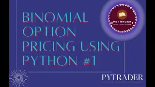 Binomial Option Pricing Using Python #1