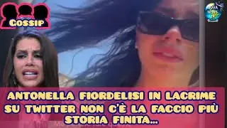 GFVip 7 Antonella Fiordelisi sfogo sui social in lacrime su Twitter dopo la lite con Edoardo.