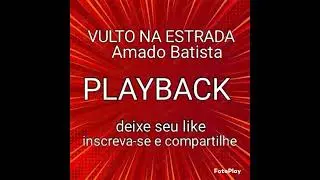 VULTO NA  ESTRADA, PLAYBACK  AMADO BATISTA