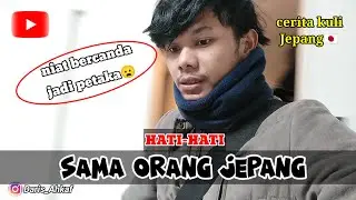 Hati-hati SAMA ORANG JEPANG ‼️ YANG KITA ANGGAP BAIK TAPI BELUM TENTU MEREKA SUKA ‼️HATI-HATI