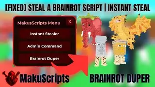 [FIXED] Steal A Brainrot Script · Brainrot Duper • Instant Steal | Keyless • Safe
