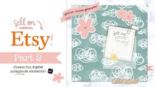 💵 How to Create Digital Scrapbook Elements to Make Passive Income || Etsy, Shopify, Creative Market