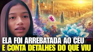TESTEMUNHO DA MENINA QUE FOI ARREBATADA AO CÉU E DETALHA O QUE VIU! O REINO DE DEUS É REAL!