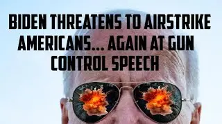 Biden Threatens to Airstrike Americans... Again, At Gun Control Speech