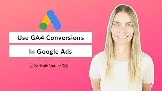 How To Import Google Analytics 4 Conversions To Google Ads In Just A Few Clicks!