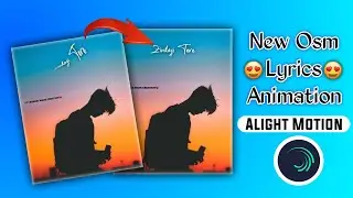 Alight Motion Lyric Status Editing Tutorial || How To Creat Lyric Video In Alight Motion