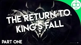 Destiny: The Return to King's Fall - Part One!