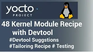 Yocto Devtool Tutorial - 48 Creating Kernel Module Recipe with Devtool