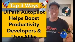 Top 3 ways UiPath Autopilot Boosts Productivity for Developers and Users Alike