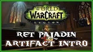 WoW Legion Alpha - Retribution Paladin Artifact Introduction