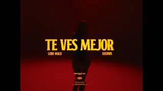 Lobo Malo x Dj Conds - Te ves Mejor  (Video Oficial)