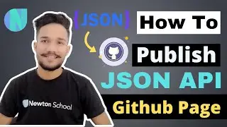 How to Host a JSON API On GITHUB Pages - Create & Deploy JSON APIs Using GITHUB Pages -Newton School