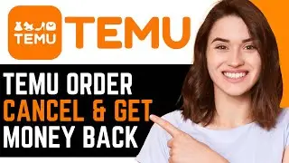 How To EASILY Cancel Temu Order & Get Money Back/Refund! | NEW 2024