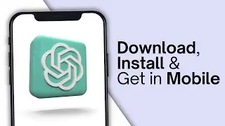 How To Get ChatGPT On Mobile (iPhone / Android) | Open AI Chat GPT Download & Install (2024)