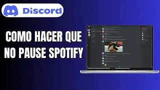 Cómo Hacer Que Discord No Pause Spotify
