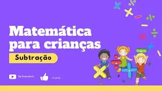 Matemática para crianças - Aprendendo a SUBTRAÇÂO