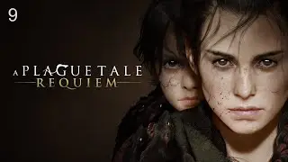 A Plague Tale: Requiem. Глава 9 - Истории и тайны