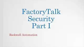 04. FactoryTalk Services. Security. Part I (FT Security)