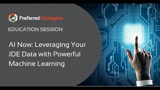 AI Now: Leveraging Your JDE Data with Powerful Machine Learning