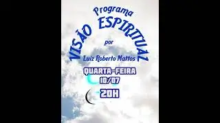 Programa Visão Espiritual de quarta-feira.