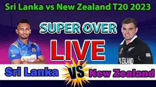 🔴LIVE - Sri Lanka vs New Zealand T20 2023 ✅ SL vs NZ T20 Live Score | T20 live today | Super Over