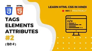 What is Tags , Elements , Attributes With Example in html ?