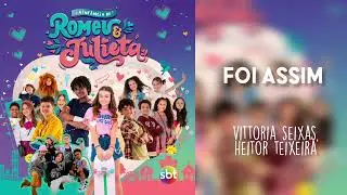 Foi Assim (Romeu e Julieta) - Vittoria Seixas & Heitor Teixeira