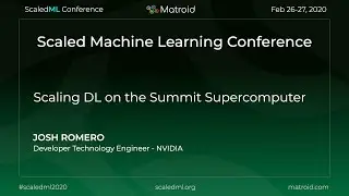 Josh Romero - Scaling DL on the Summit Supercomputer