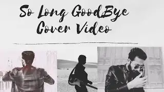 Daniyal Zafar- So Long GoodBye | Cover Video| Subscribe @Ahsanatix  | #dannyzee #goodbye #covervideo