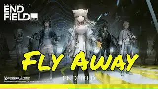 ENDFIELD  | GMV | Fly Away (4K)