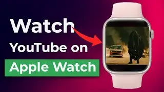 How to Watch Videos on Apple Watch