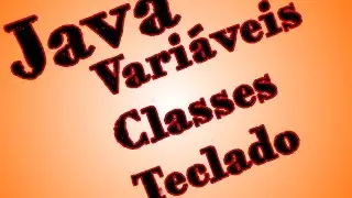 [VIDEO-AULA] JAVA #2 - Variáveis, Classes e Lendo do Teclado!