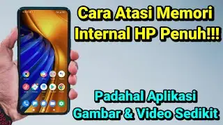 Memori Internal Penuh Padahal Aplikasi, Gambar Dan Video Sedikit? Cara Atasi Penyimpanan HP Penuh