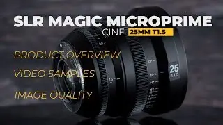 SLR Magic microprime cine 25mm T1.5 video samples and overview