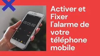 Programmer l'alarme de votre téléphone - Mobile
