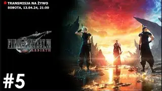 Wielka przygoda z Final Fantasy 7 Rebirth! #05