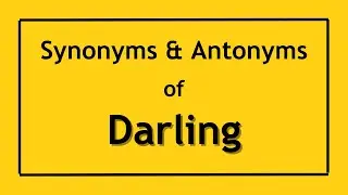 Antonyms and Synonyms of the Word Darling | Antonyms of Darling | Synonyms of Darling