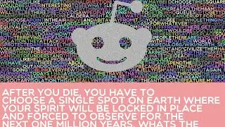 After you die, you have to choose a single spot on Earth where your spirit will be locked in place a