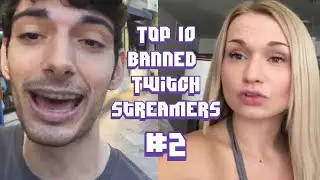 Top 10 Banned Twitch Streamers #2