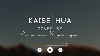 Kaise Hua | Soummo Supriya  | Kabir Singh | Shahid | Kiara | Vishal Mishra