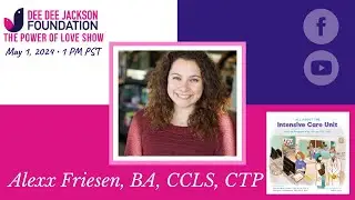 ‘All About the Intensive Care Unit’ With Author, Alexx Friesen, BA, CCLS, CTP