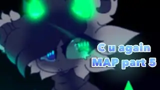 ★ C u Again | MAP part 5 | for Lovable Cat’s MAP ★