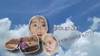 VLOG MAKEUP 3D & NAIK PERAHU KE PULAU SEBRANG?!!!!