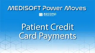 Medisoft Power Moves: Patient Credit Card Payments