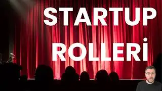 Startup Rolleri: Kurucu Ortak-Yatırımcı-İş Ortağı-Ekip Üyesi 