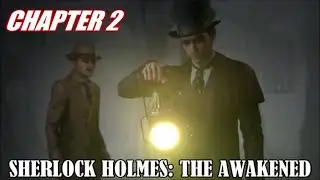 Sherlock Holmes: The Awakened - Chapter 2 Walkthrough (