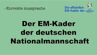 Korrekte Aussprache: Der EM-Kader der Nationalmannschaft von DEUTSCHLAND