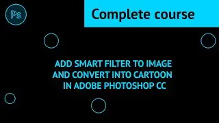 Add Smart Filter to Image and Convert into Cartoon in Adobe Photoshop CC